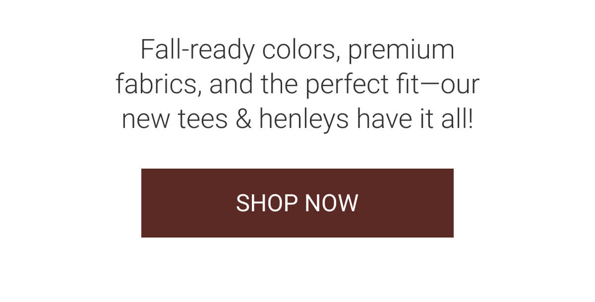 New fall-ready colors and premium fabrics