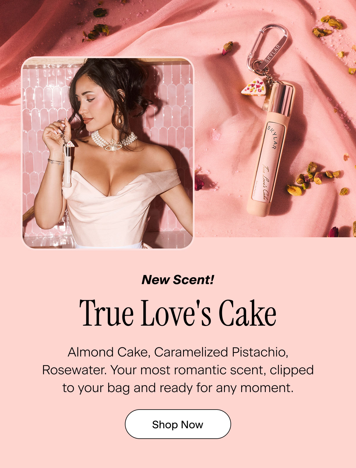New Scent! True Love's Cake. Almond Cake, Caramelized Pistachio, Rosewater. Your most romantic scent, clipped to your bag and ready for any moment. Shop Now