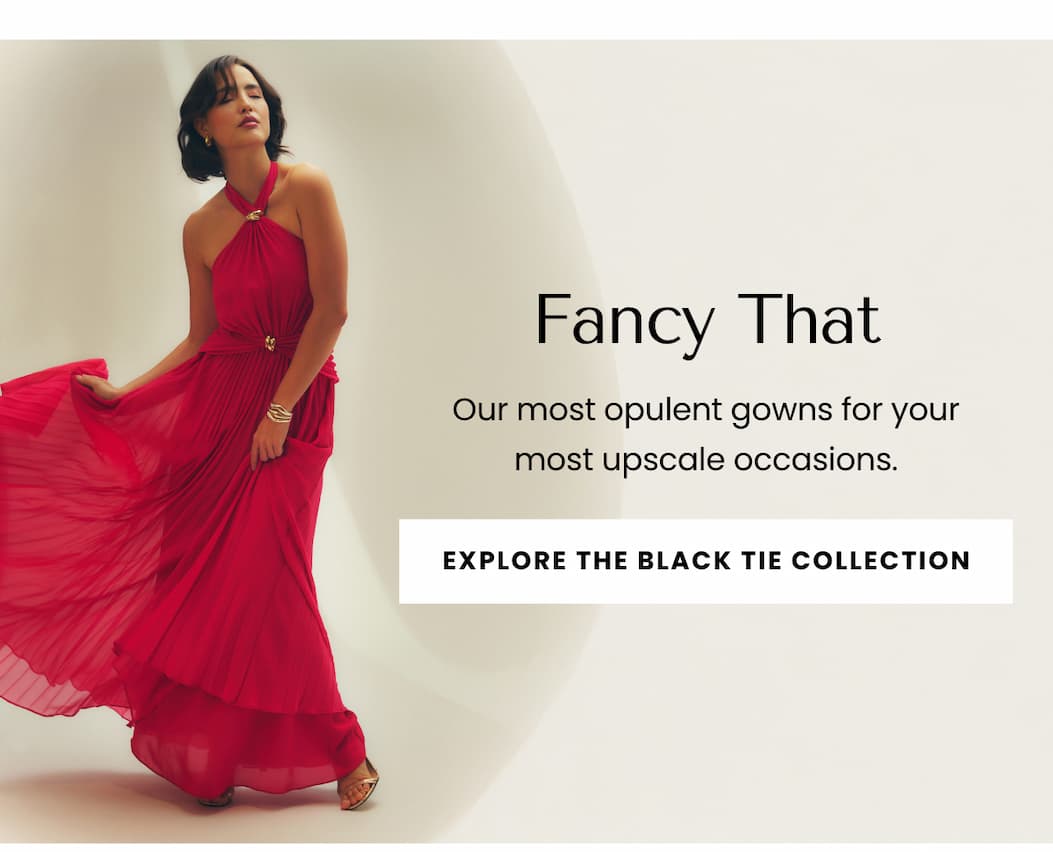 EXPLORE THE BLACK TIE COLLECTION