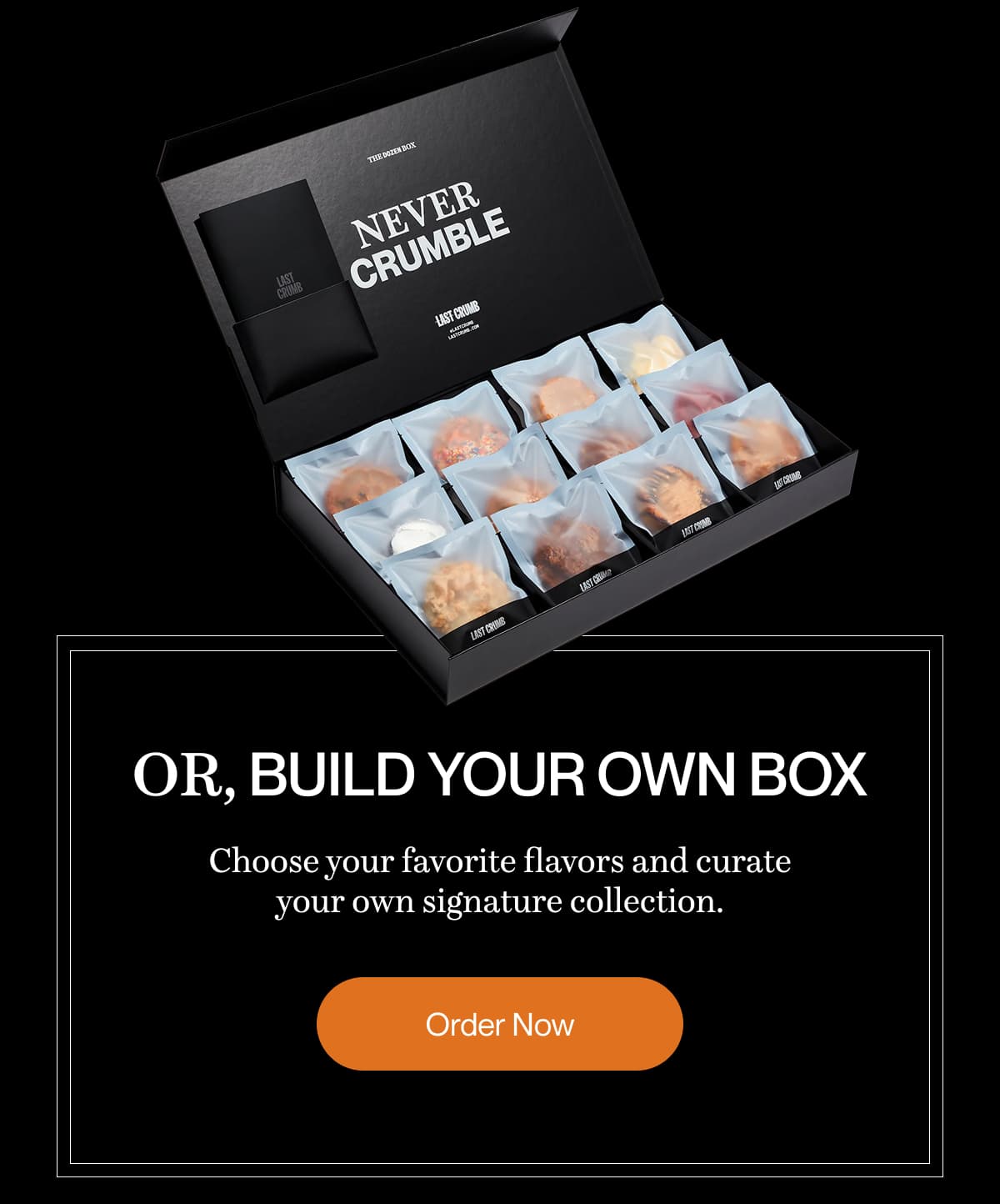 OR, Build your own box | Choose your favorite flavors and curate your own signature collection. | Order Now