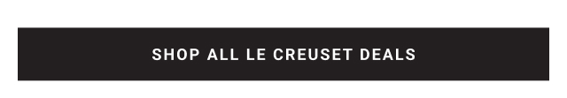 SHOP ALL LE CREUSET DEALS