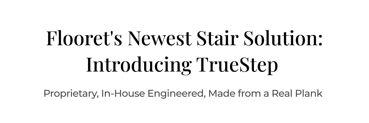  Flooret's Newest Stair Solution: Introducing TrueStep