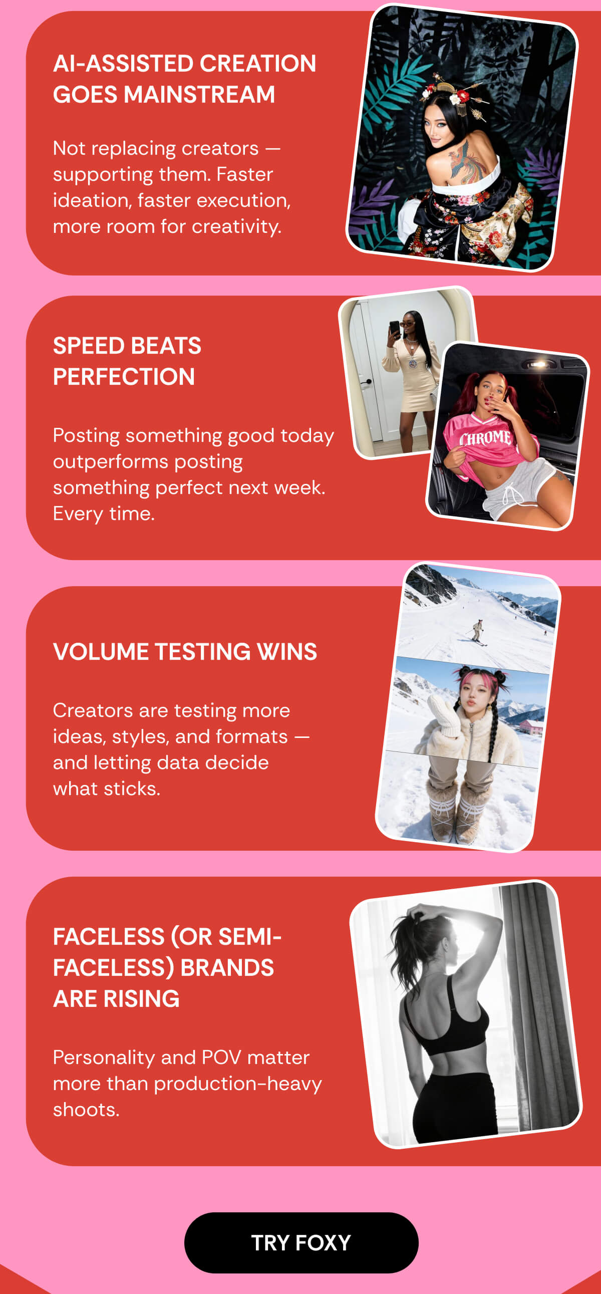 AI-assisted creation  goes mainstream  Not replacing creators — supporting them. Faster ideation, faster execution, more room for creativity. Speed beats perfection  Posting something good today outperforms posting something perfect next week. Every time. Volume testing wins  Creators are testing more ideas, styles, and formats — and letting data decide  what sticks. Faceless (or semi-faceless) brands  are rising  Personality and POV matter more than production-heavy shoots.