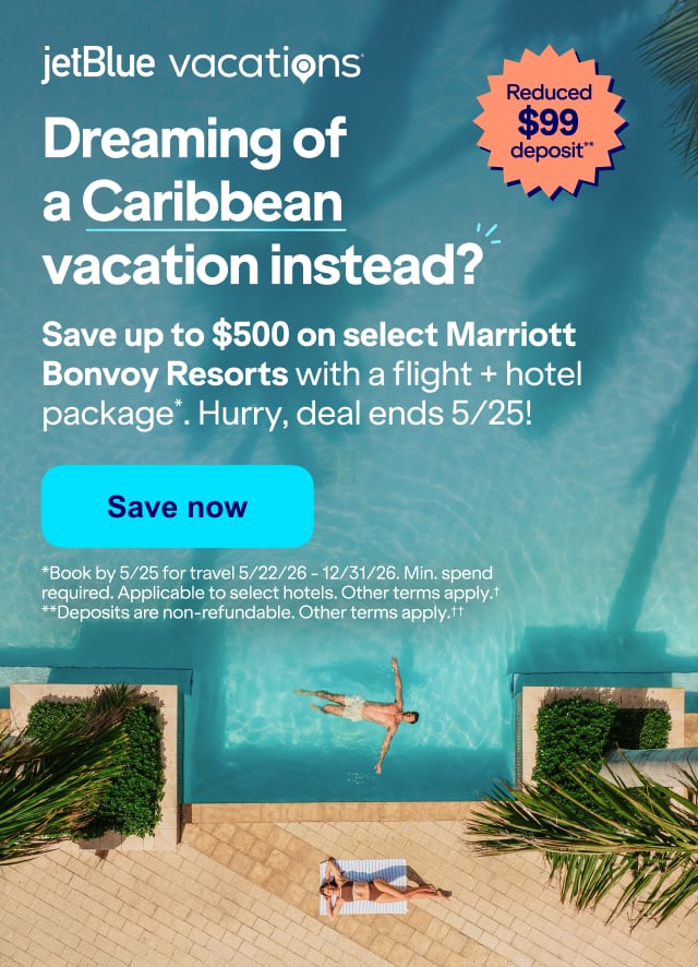 JetBlue Vacations. Save up to $500 on select Marriott Bonvoy Resorts when you book a flight + hotel package. Plus, lock in your Caribbean getaway with a reduced $99 deposit. Limited-time offer ends 5/25. Click here to save now. (*) Book by 5/25 for travel 5/22/26–12/31/26. Minimum spend required. Applicable to select hotels. Other terms apply. (**) Deposits are non-refundable. Other terms apply.