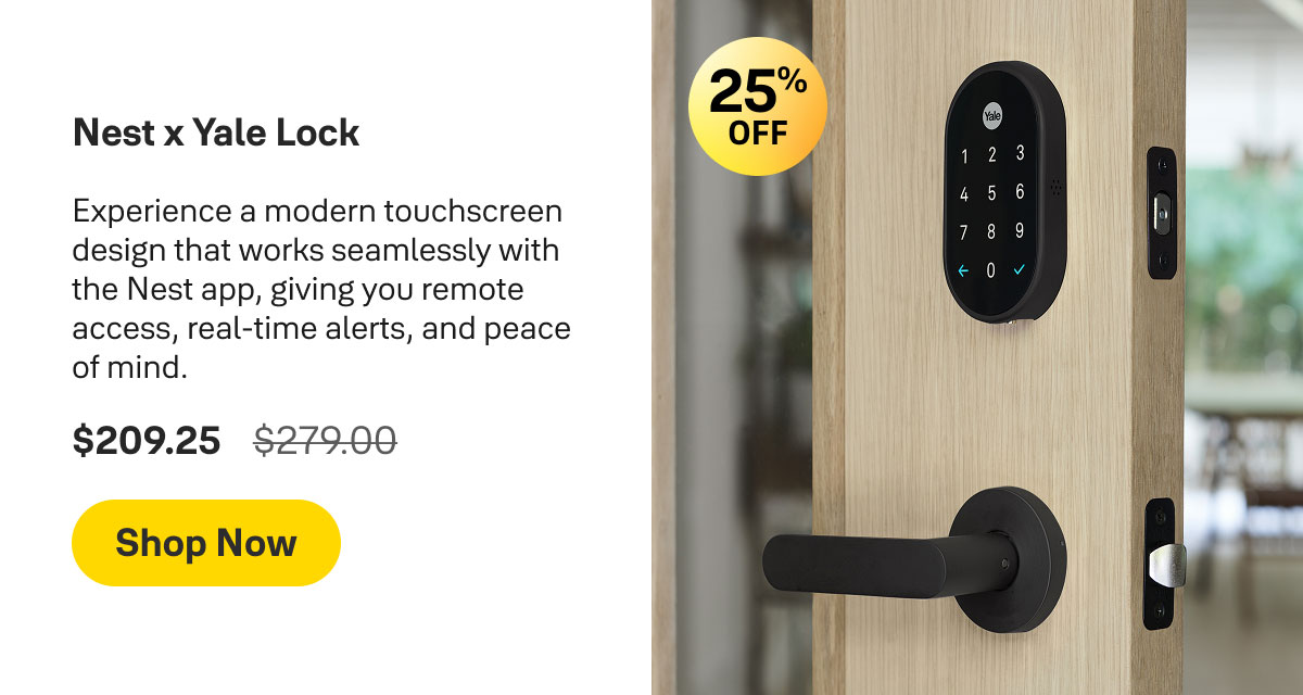 Save 25% on Nest x Yale Lock.