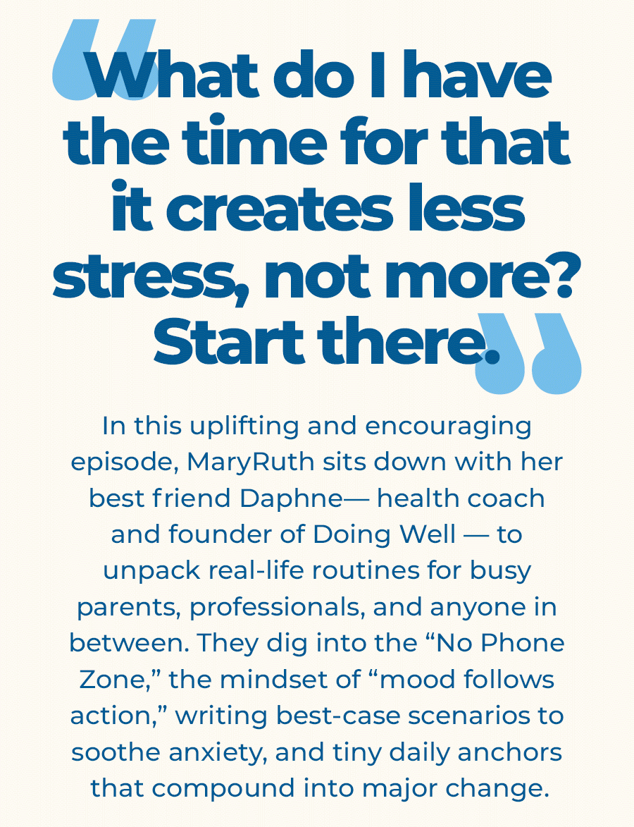 "What do I have the time for that it creates less stress, not more? Start there."