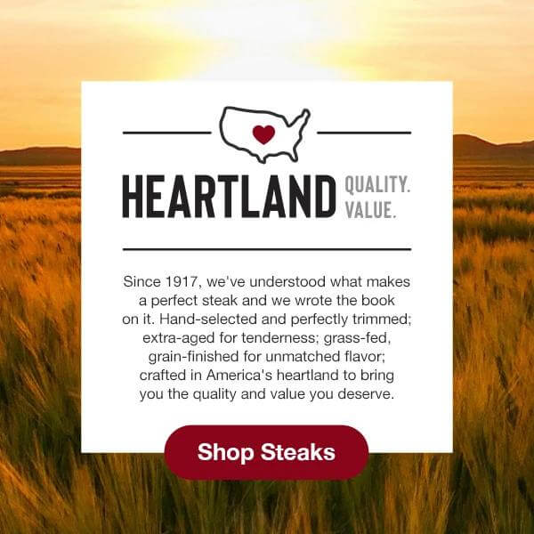 HEARTLAND QUALITY. VALUE. Since 1917, we’ve understood what makes a perfect steak and we wrote the book on it. Hand-selected and perfectly trimmed; extra-aged for tenderness; grass-fed, grain-finished for unmatched flavor; crafted in America's heartland to bring you the quality and value you deserve.