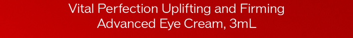 Vital Perfection Uplifting and Firming Advanced Eye Cream, 3mL