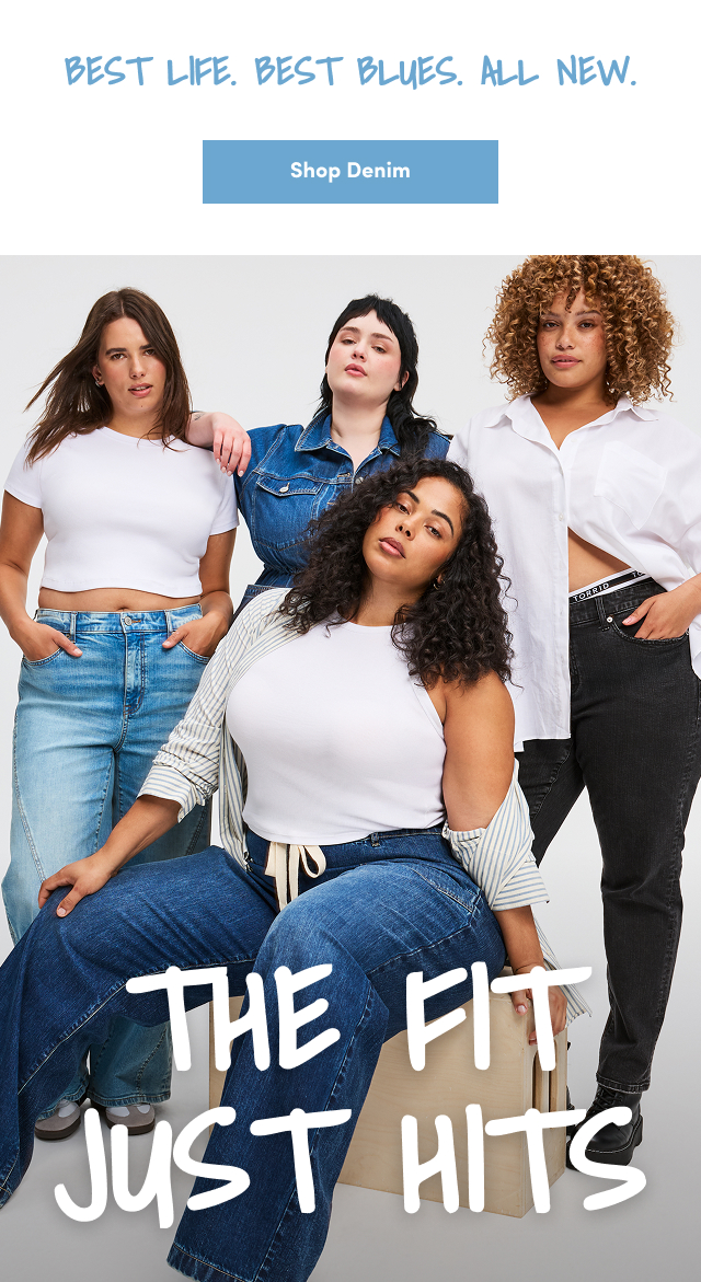 Best Life. Best Blues. All New. | Shop Denim > | THE FIT JUST HITS