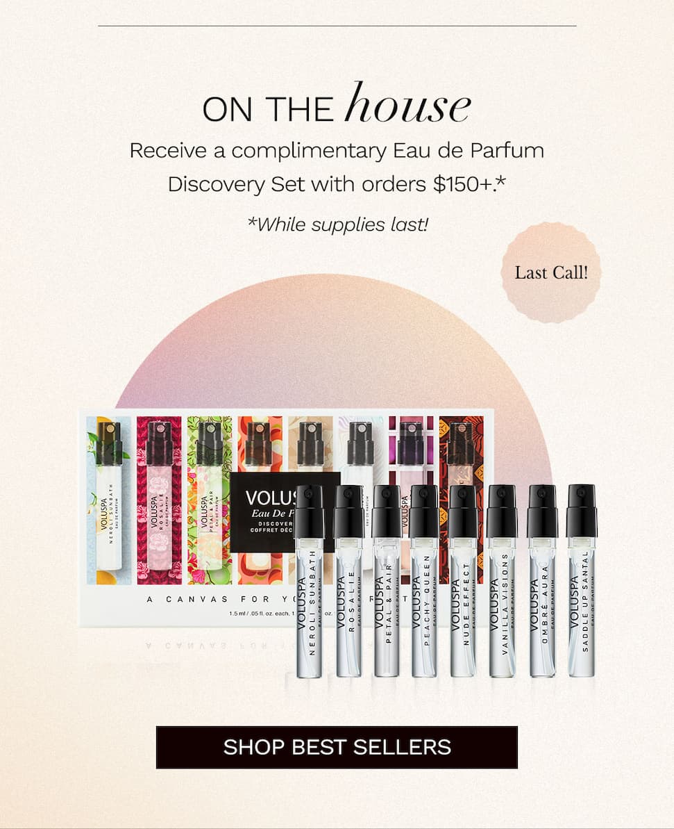 On the house. Receive a complimentary Eau De Parfum Discovery Set with orders $150+.* Last call! *While supplies last. Shop Best Sellers.