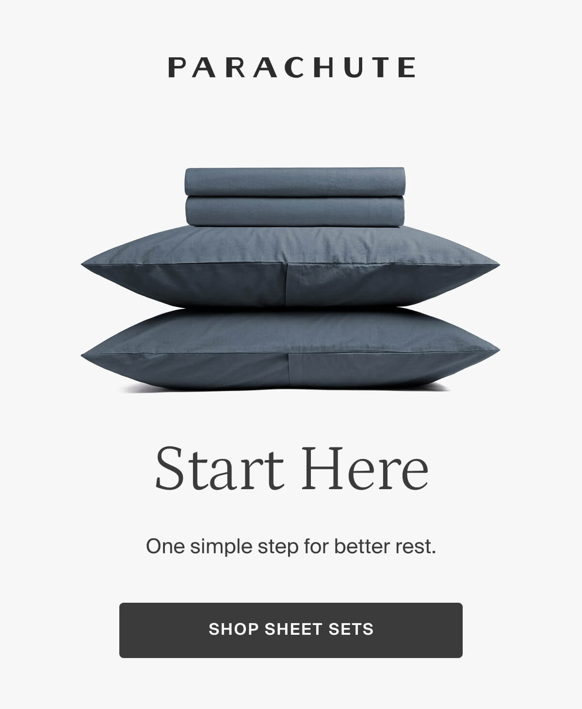 Start here: one simple step for better rest. SHOP SHEET SETS
