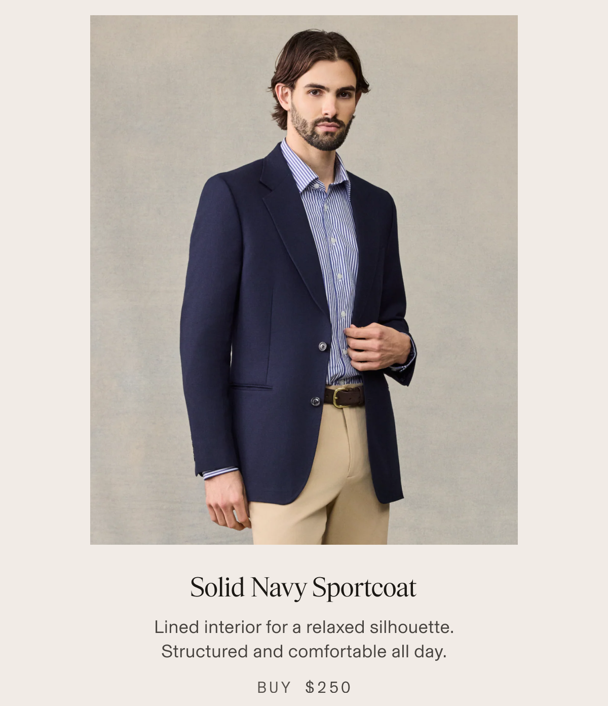 Solid Navy Sportcoat Lined interior for a relaxed silhouette. Structured and comfortable all day. BUY $250