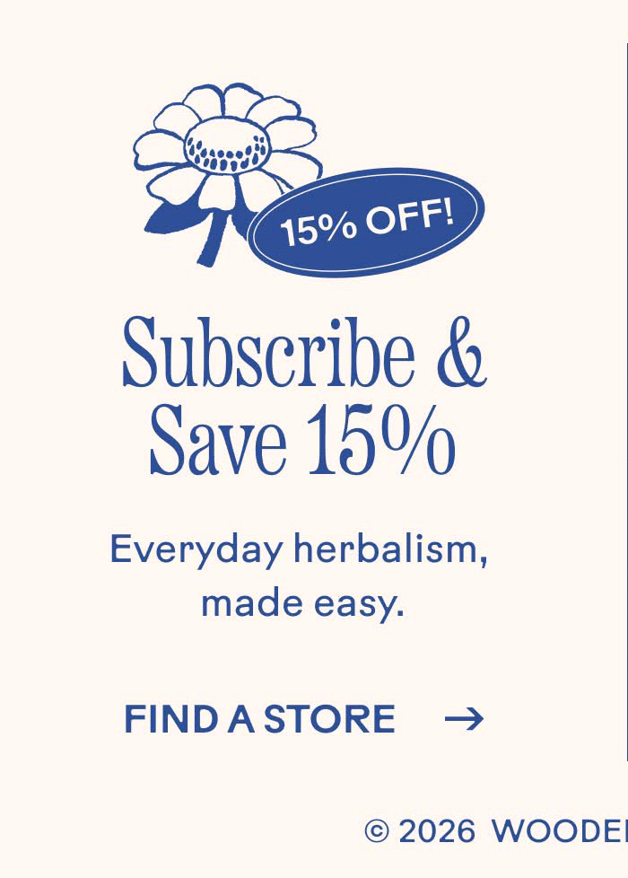 Subscribe & Save 15% Everyday herbalism, made easy.