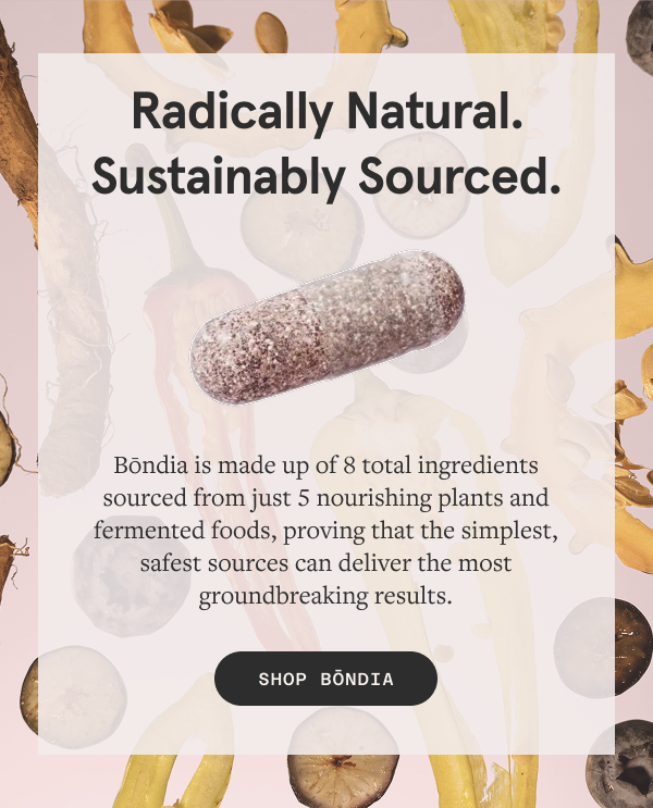 Radically Natural. Sustainably Sourced.