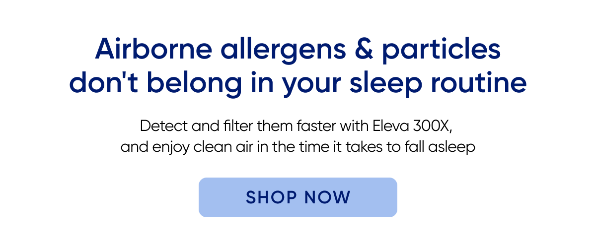 Airborne allergens & particles don't belong in your sleep routine