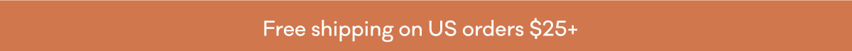Free shipping on US orders $25+