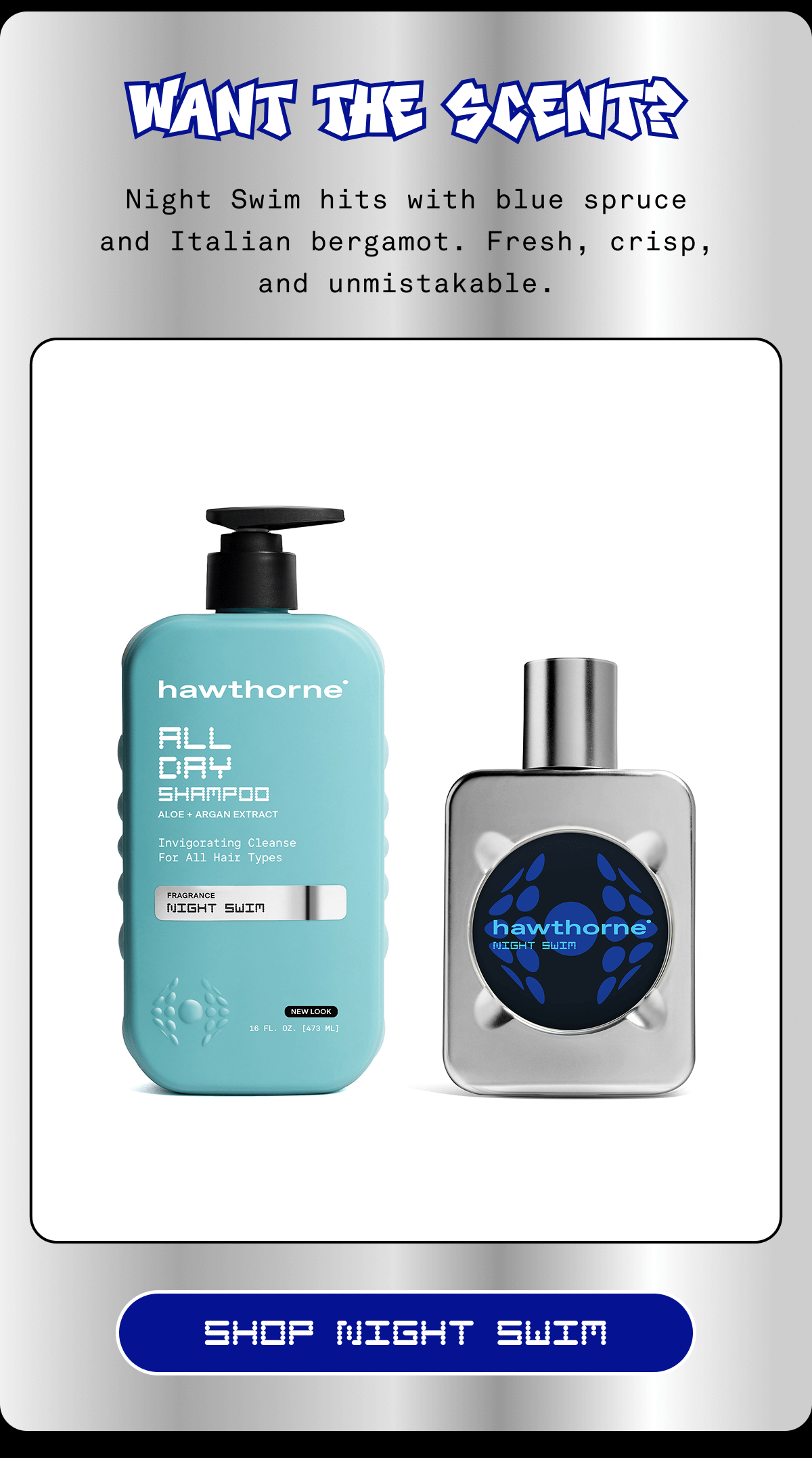 Want the scent? Night Swim hits with blue spruce and Italian bergamot. Fresh, crisp, and unmistakable.  SHOP NIGHT SWIM