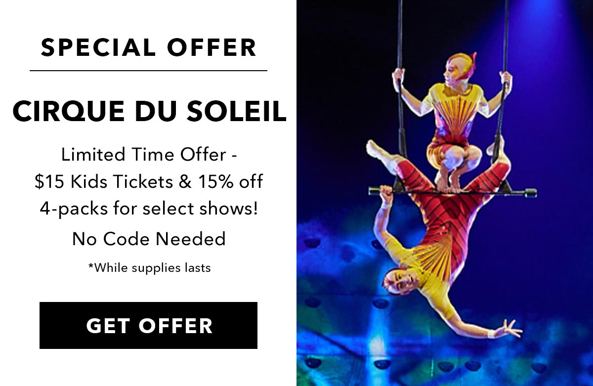 Special Offer: Cirque du Soleil | Learn More