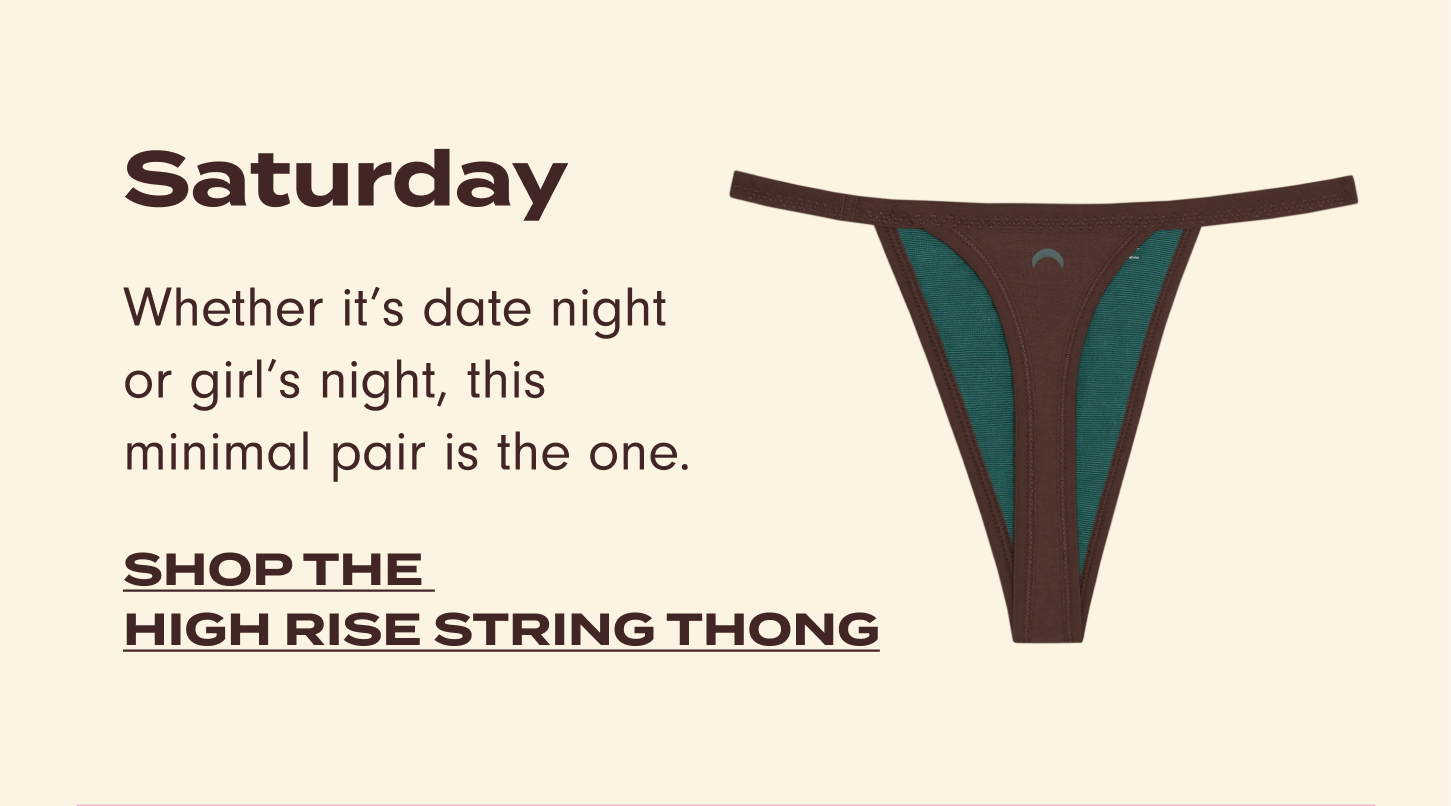 Saturday: whether it's date night or girl's night, this minimal pair is the one. Shop the high rise string thong.