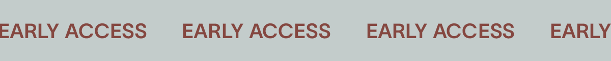 early access
