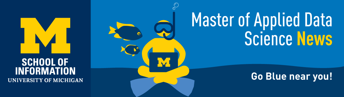 Master of Applied Data Science News. Go Blue near you! University of Michigan School of Information logo. A digital illustration of a person wearing a mask and snorkel working on a laptop with a block M on it under water.