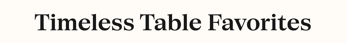 Timeless table favorites