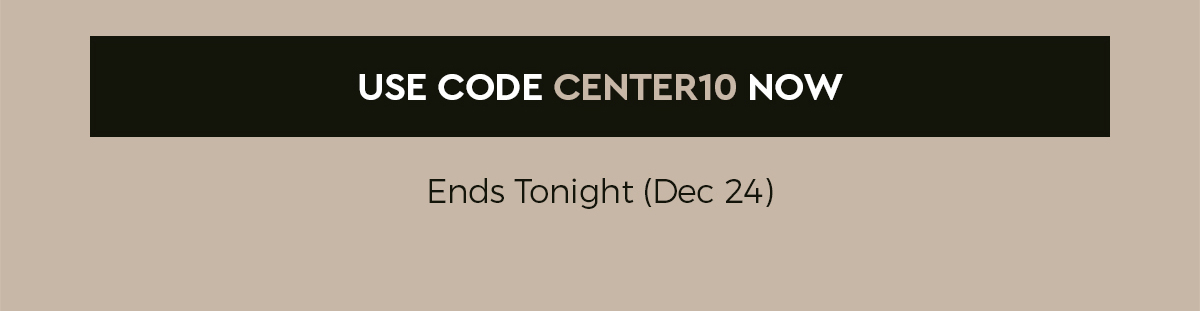 use code CENTER10