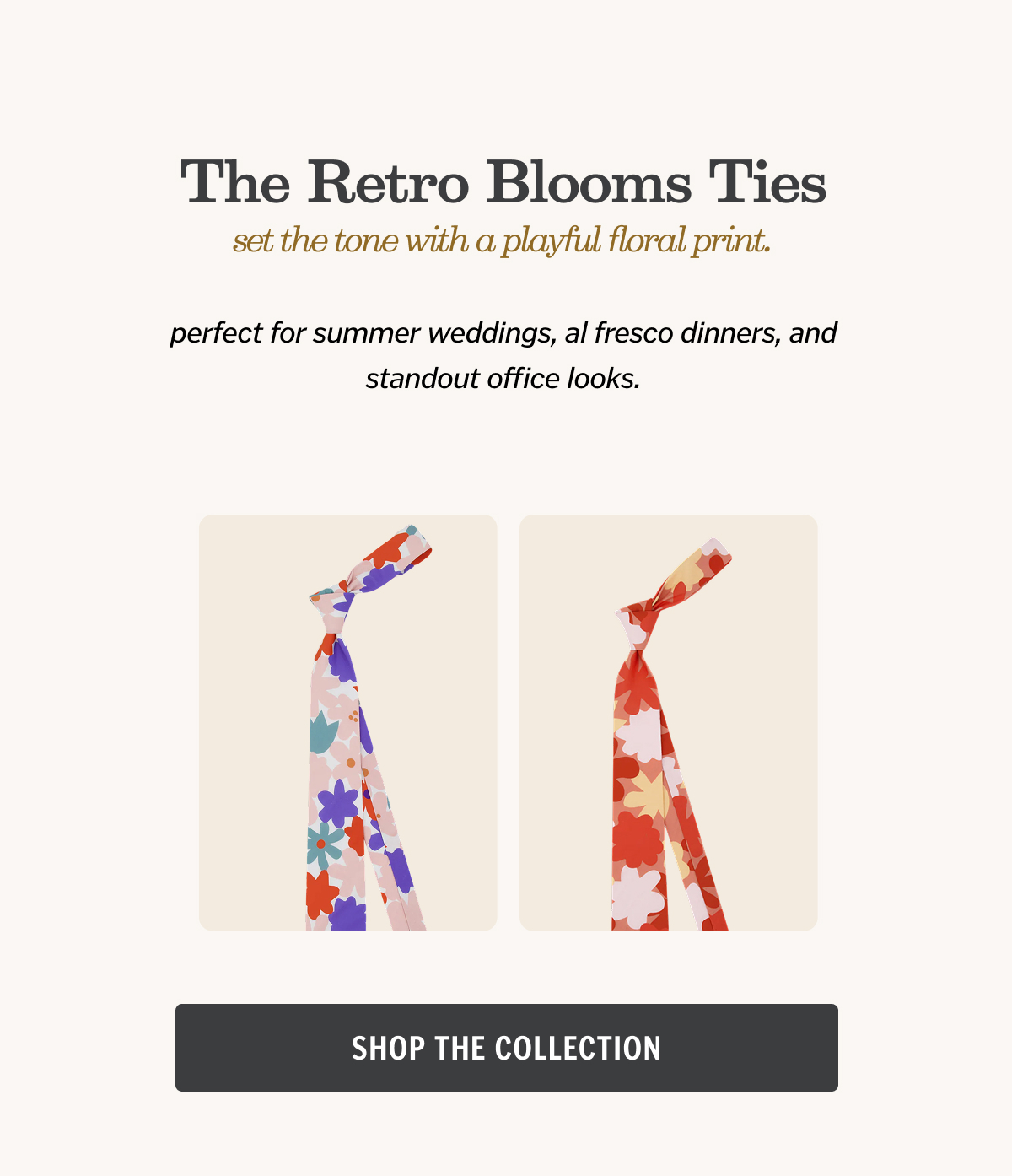 The Retro Blooms Ties set the tone with a playful floral print.
