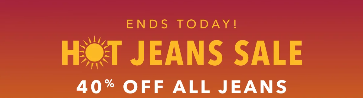 Ends Today! Hot Jeans Sale | 40% Off All Jeans