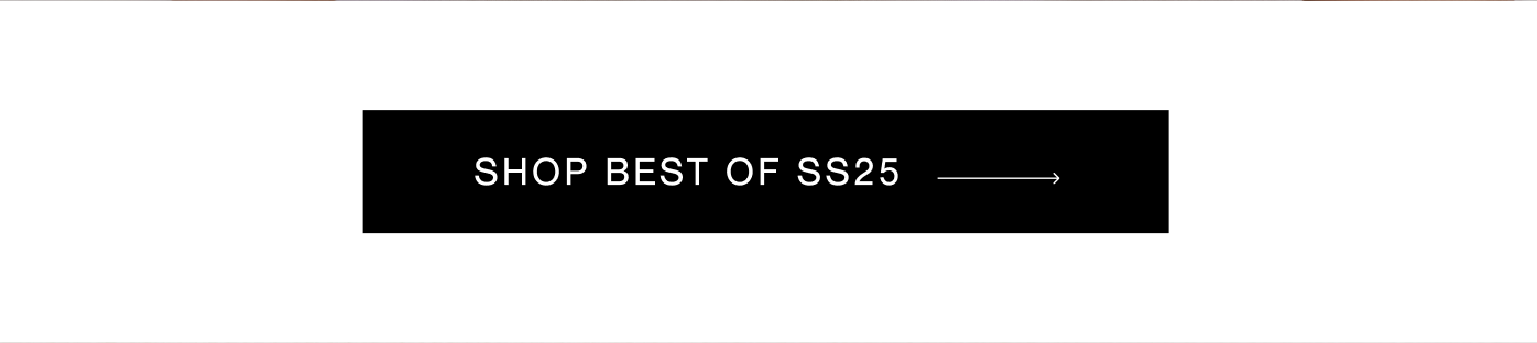 SHOP BEST OF SS25 →