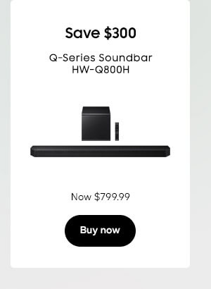 Save $300
Q-Series Soundbar HW-Q800H
HW-Q800H/ZA
Now $799.99
Buy now
