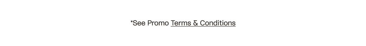 See Promo Terms and Conditions 