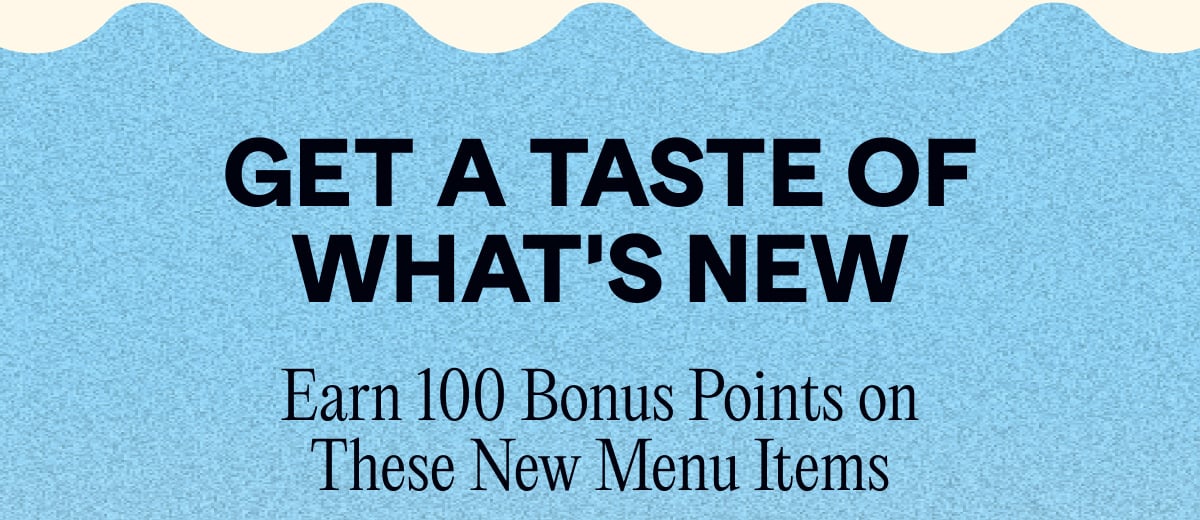 Get a Taste of What's New