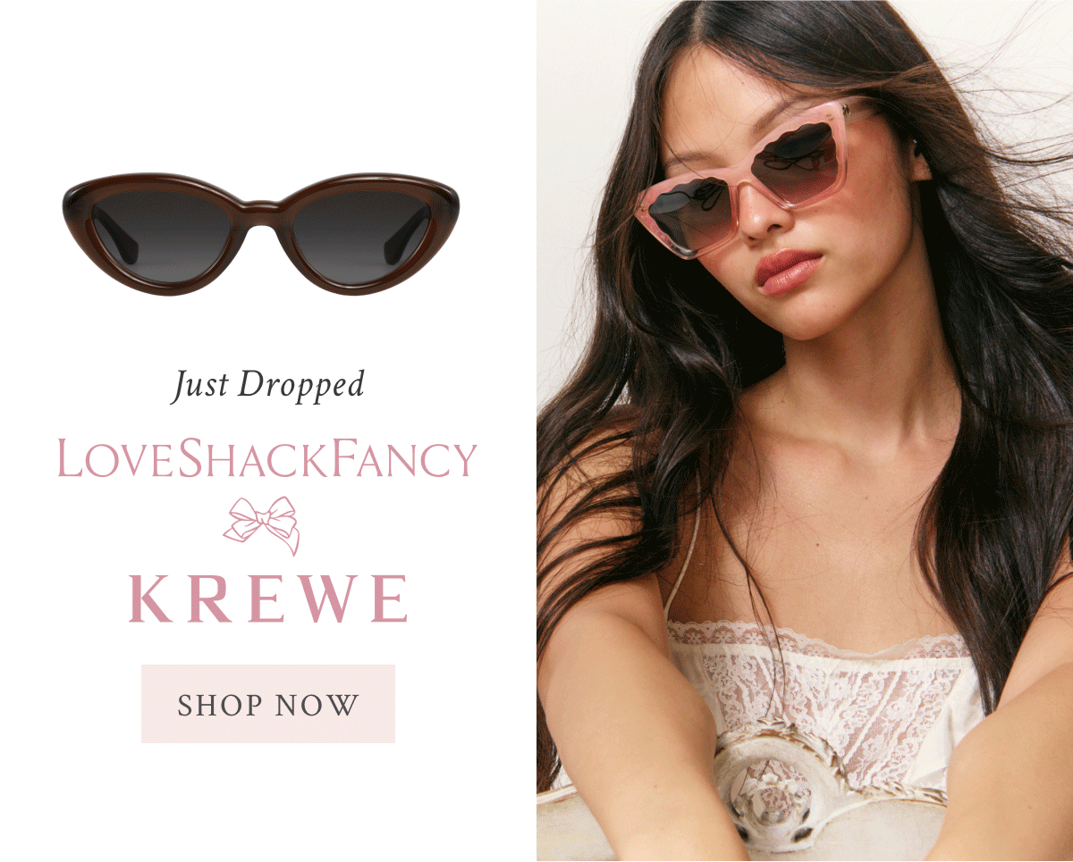 Coming Soon LOVESHACKFANCY X KREWE Don't miss the limited-edition sunglasses dropping tomorrow. <SIGN UP FOR ACCESS>