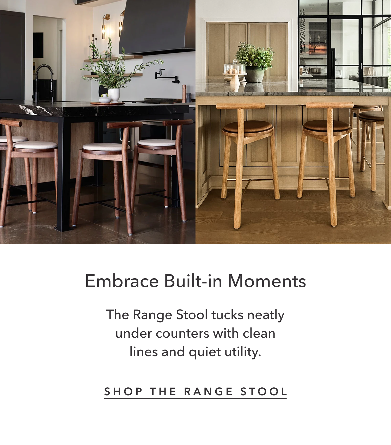 Embrace Built-in Moments - The Range Stool tucks neatly under counters with clean lines and quiet utility.
