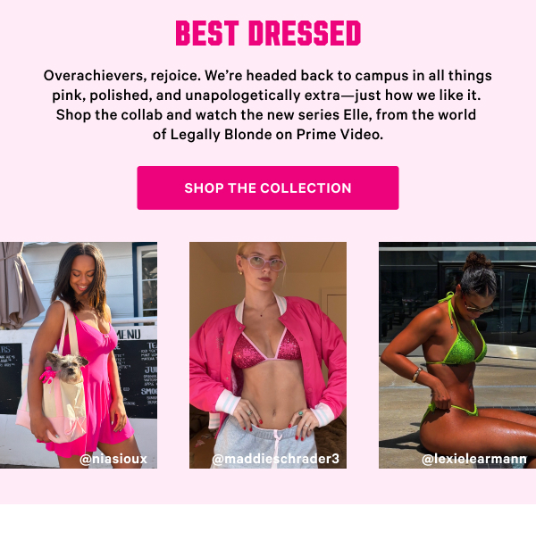 Best Dressed Overachievers, rejoice. We’re headed back to campus in all things pink, polished, and unapologetically extra—just how we like it. Shop the collab and watch the new series Elle, from the world of Legally Blonde on Prime Video. Earn Your A+ [pink dress] @niasioux [pink bikini] @maddieschrader3
[green bikini] @lexielearmann