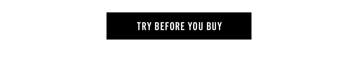 TRY BEFORE YOU BUY