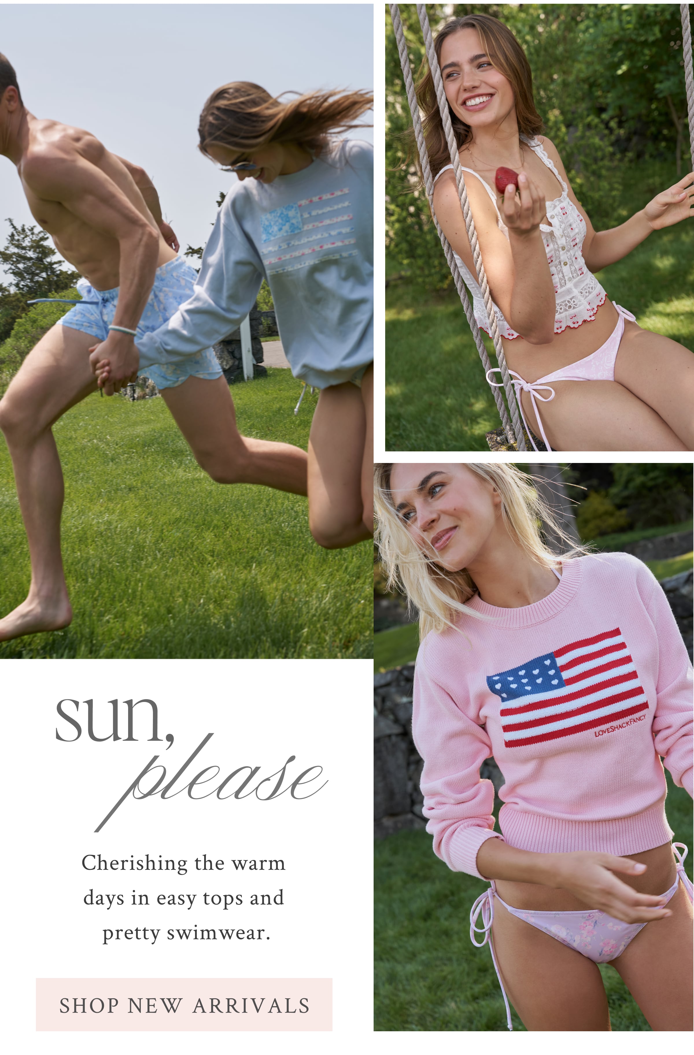 Sun, Please Cherishing the warm days in easy tops and pretty swimwear. <SHOP NEW ARRIVALS>