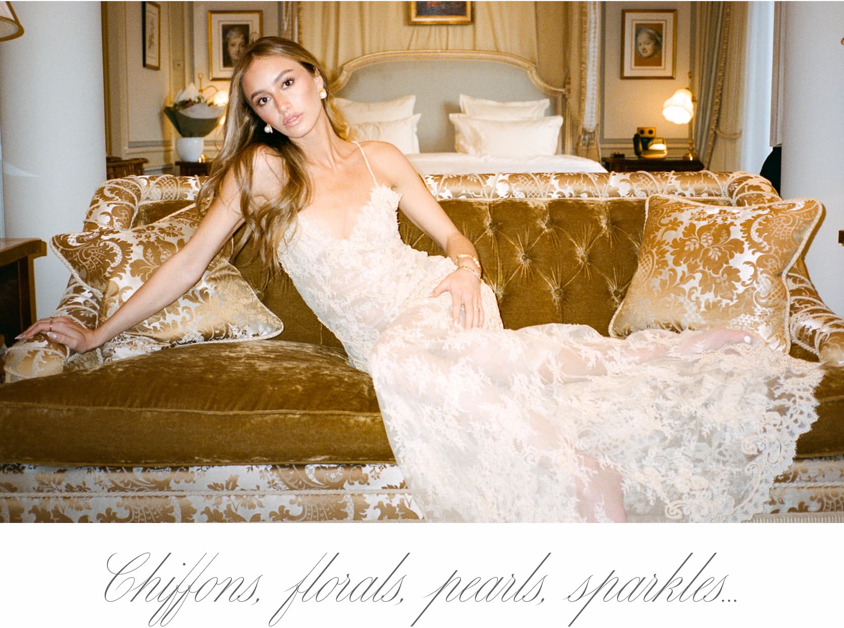 Chiffons, florals, pearls, sparkles…