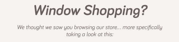 Window shopping?