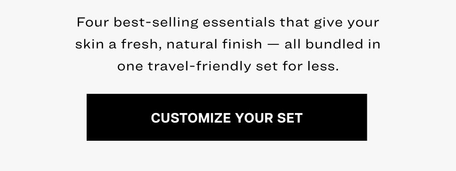 Four best-selling essentials that give your skin a fresh, natural finish — all bundled in one travel-friendly set for less.