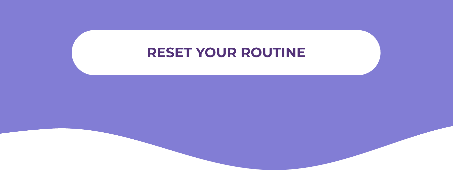 reset your routine