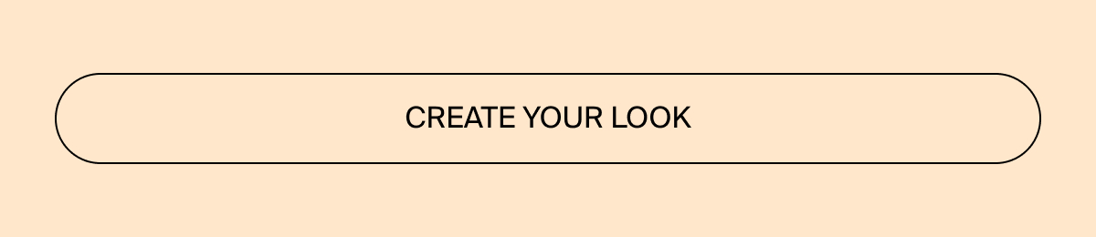 Create your look now