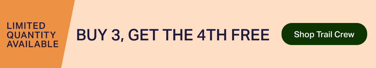 LIMITED QUANTITY AVAILABLE | BUY 3, GET THE 4TH FREE | Shop Trail Crew