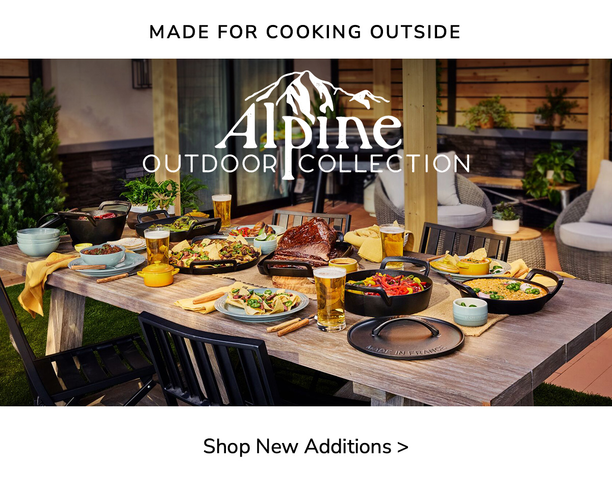 Made for Cooking Outside: Alpine Outdoor Collection - SHOP NEW ADDITIONS