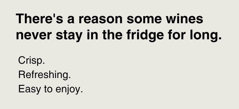 There's a reason some wines never stay in the fridge for long