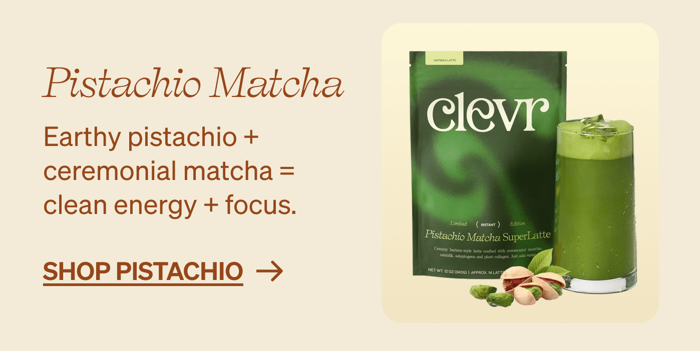 Pistachio Matcha Earthy pistachio + ceremonial matcha = clean energy + focus.  shop pistachio