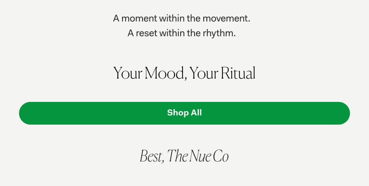 A moment within the movement. A reset within the rhythm. | Your Mood, Your Ritual