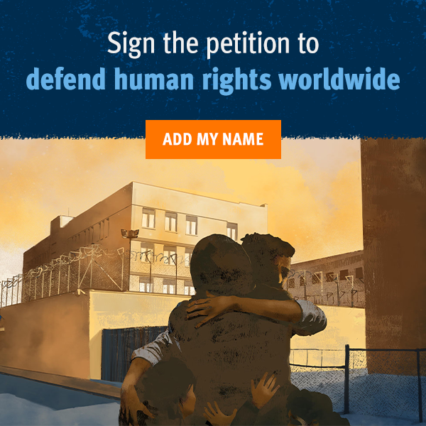 Sign the petition to defend human rights worldwide  