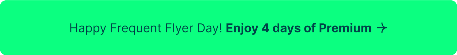 Happy Frequent Flyer Day! Enjoy 4 days of Premium